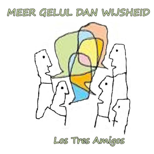 Meer gelul dan wijsheid - Los Tres Amigos (ISBN 9789491439780)