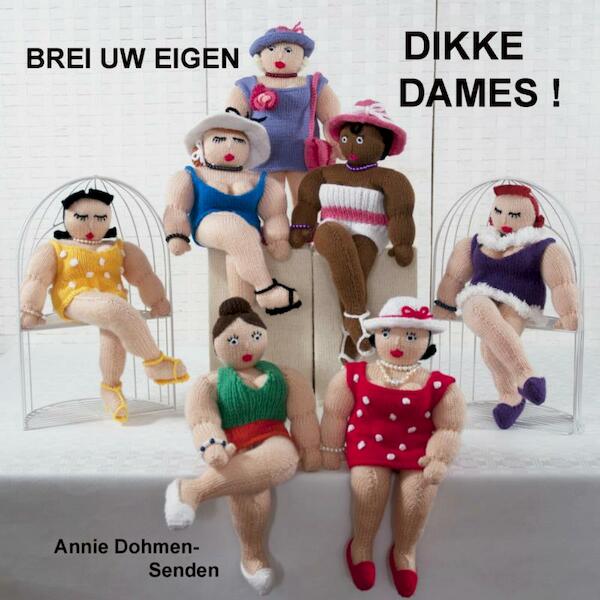 Brei uw eigen dikke dames - Annie Dohmen-Senden (ISBN 9789402129847)