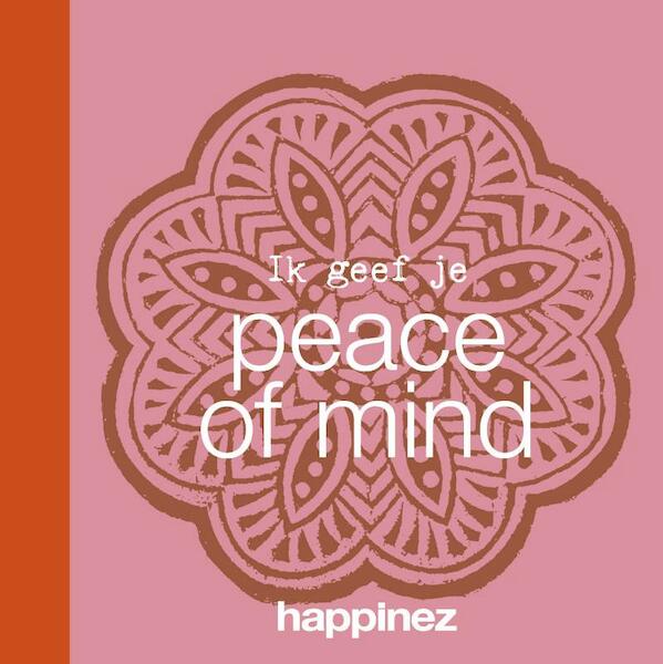 Ik geef je peace of mind - (ISBN 9789400506282)