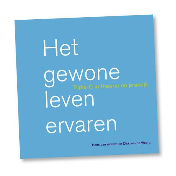 Het gewone leven ervaren - Dick van de Weerd, Hans van Wouwe (ISBN 9789081874014)