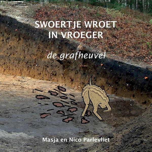 Swoertje wroet in vroeger - Masja Parlevliet (ISBN 9789089321244)