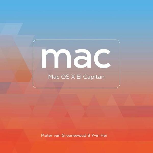 Mac OS X El Capitan - Pieter van Groenewoud, Yvin Hei (ISBN 9789059408784)