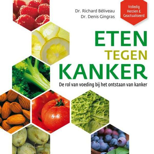 Eten tegen kanker - Richard Béliveau, Denis Gingras (ISBN 9789021561486)