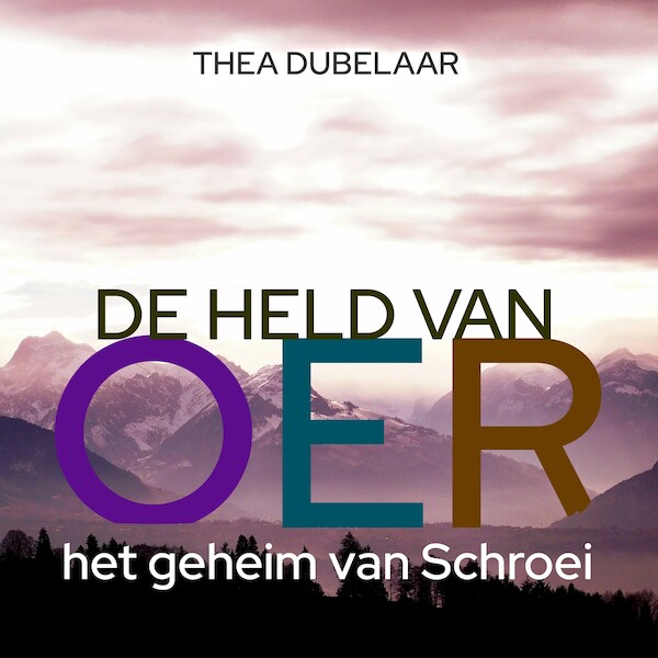 De held van Oer en het geheim van Schroei - Thea Dubelaar (ISBN 9789462550407)