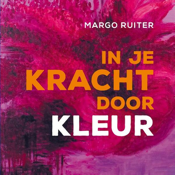 In je kracht door kleur - Margo Ruiter (ISBN 9789491557279)