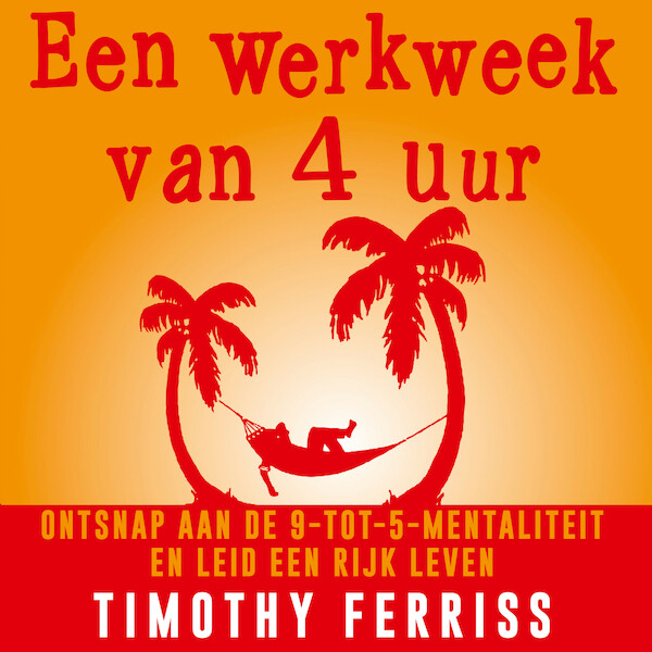 Een werkweek van 4 uur - Timothy Ferriss (ISBN 9789052860411)