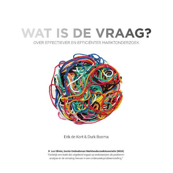 Wat is de vraag? - Durk Bosma, Erik de Kort (ISBN 9789082509908)