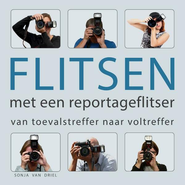 Flitsen met een reportageflitser - Sonja van Driel (ISBN 9789081533188)