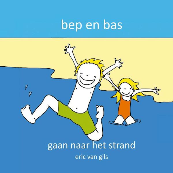 Bep en Bas gaan naar het strand - Eric van Gils (ISBN 9789491337833)