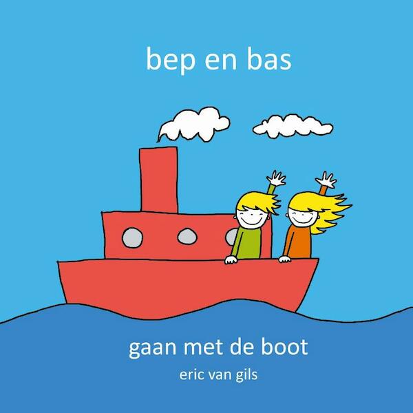 Bep en Bas gaan met de boot - Eric van Gils (ISBN 9789491337857)