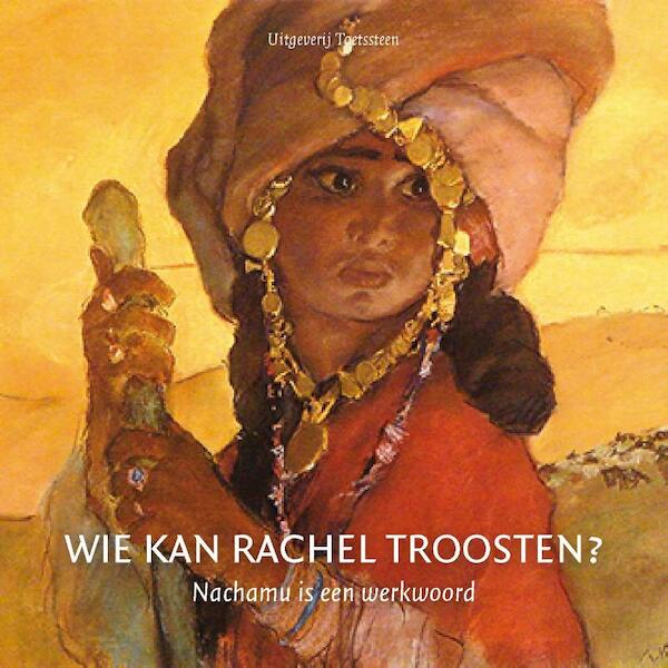 Wie kan Rachel troosten ? - Klaas de Jong, Jacqueline de Lange-de Wagt (ISBN 9789082384048)