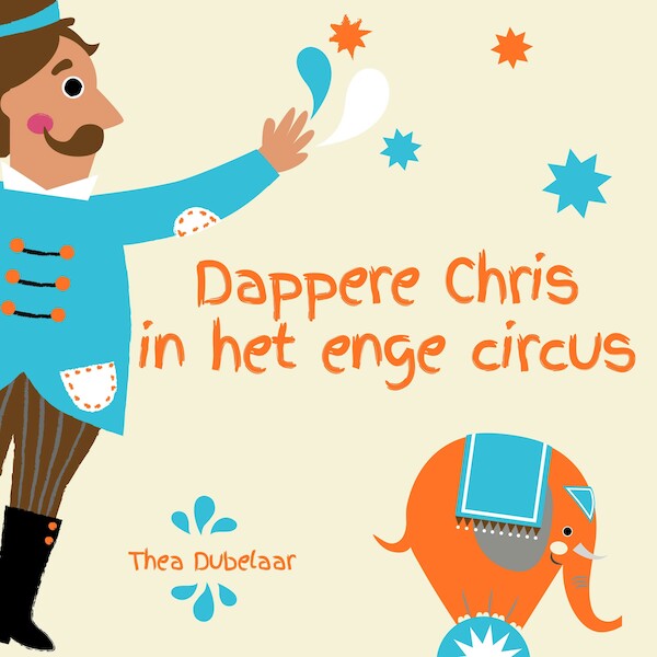 Dappere Chris in het enge circus - Thea Dubelaar (ISBN 9789462550537)