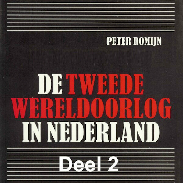 De Tweede Wereldoorlog in Nederland - deel 2: Het bestuur tijdens de bezetting - Peter Romijn (ISBN 9789085715719)