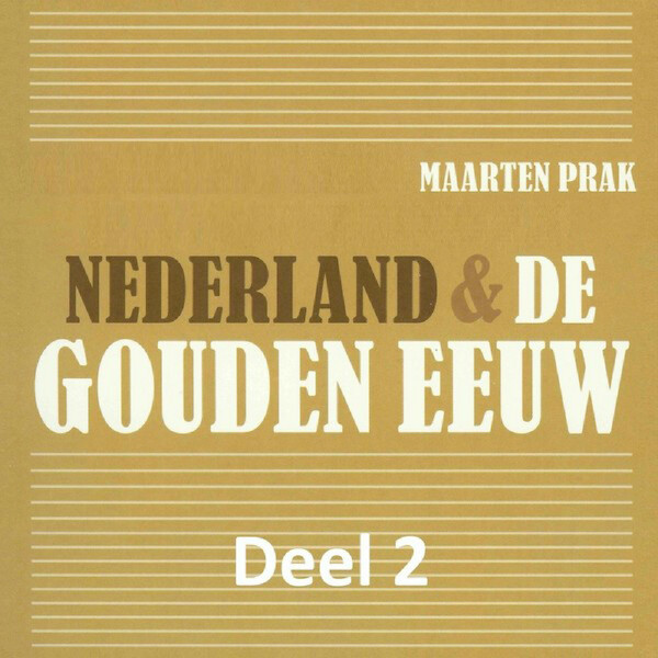 Nederland & de Gouden Eeuw - deel 2: De periode van de grote economische groei - (red.) (ISBN 9789085715399)
