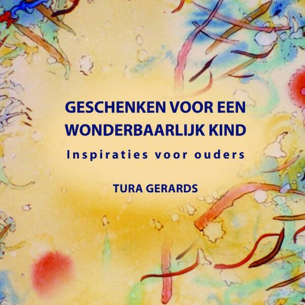 Geschenken voor een wonderbaarlijk kind - Tura Gerards (ISBN 9789402158922)