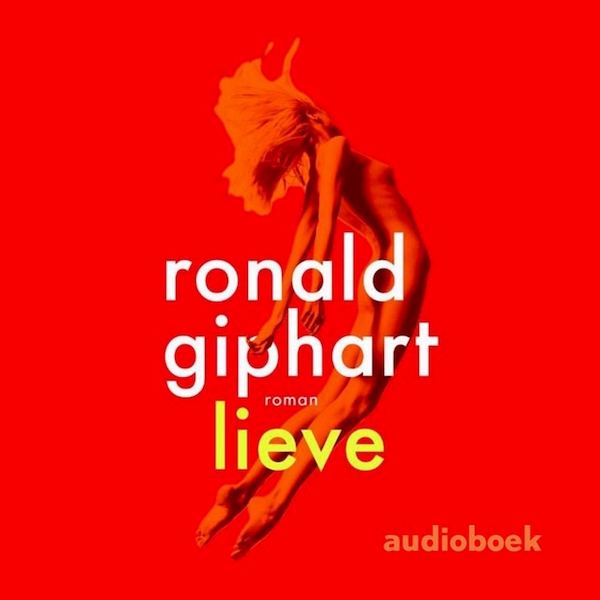 Lieve - Ronald Giphart (ISBN 9789462532885)