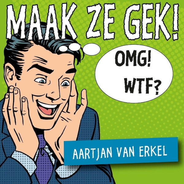 Maak ze gek! - Aartjan van Erkel (ISBN 9789090300337)
