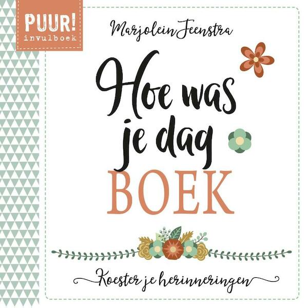 PUUR! Hoe was je dag-boek - Marjolein Feenstra (ISBN 9789043528634)