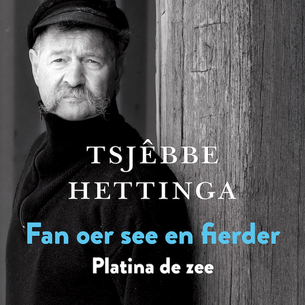 Fan oer see en fierder / Platina de zee - Tsjêbbe Hettinga (ISBN 9789074071215)