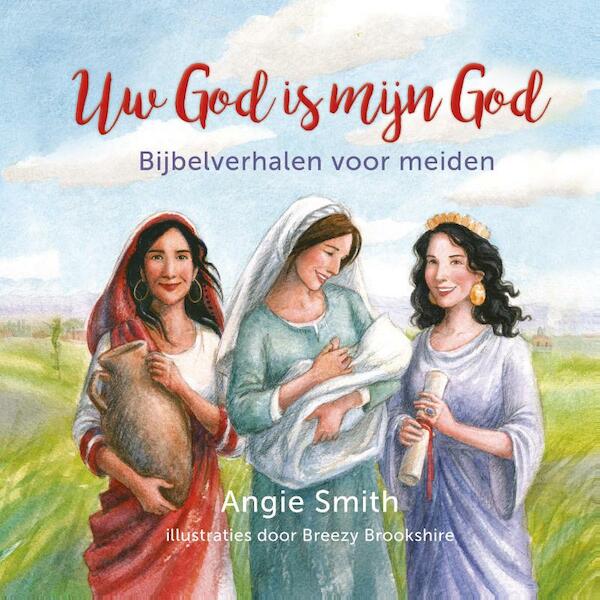 Uw God is mijn God - Angie Smith (ISBN 9789085433606)