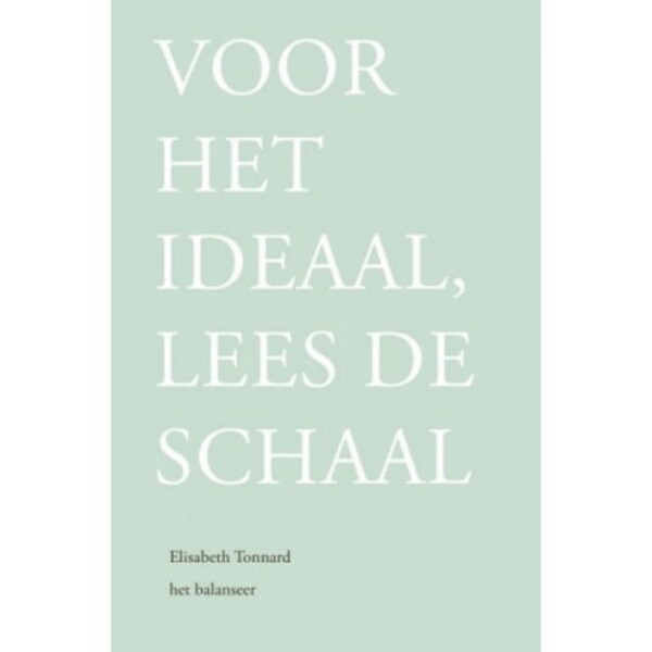 Voor het ideaal, lees de schaal - Elisabeth Tonnard (ISBN 9789079202485)