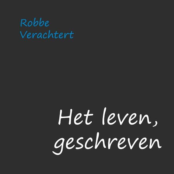 Het leven, geschreven - Robbe Verachtert (ISBN 9789462546585)