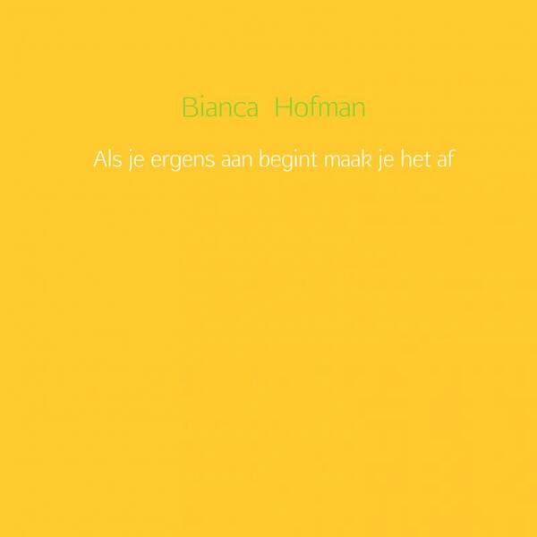 Als je ergens aan begint maak je het af - Bianca Hofman (ISBN 9789462546646)