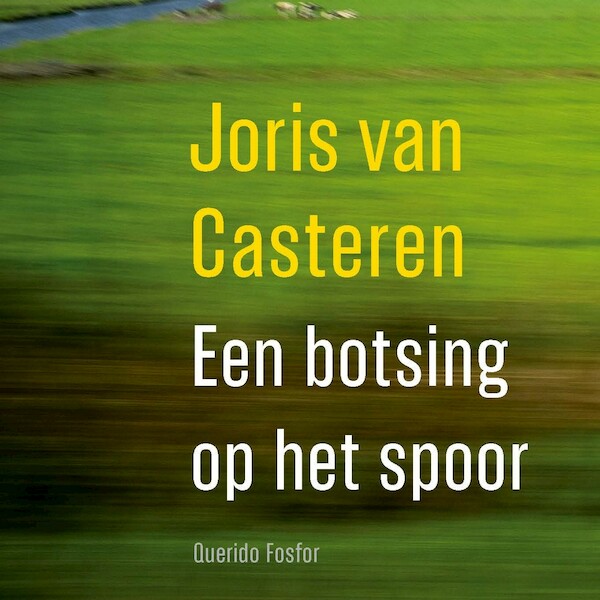 Een botsing op het spoor - Joris van Casteren (ISBN 9789021412160)