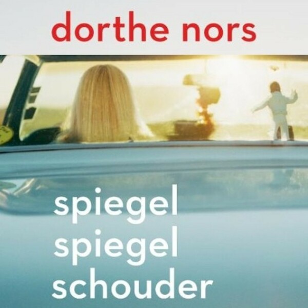 Spiegel, spiegel, schouder - Dorthe Nors (ISBN 9789462539341)