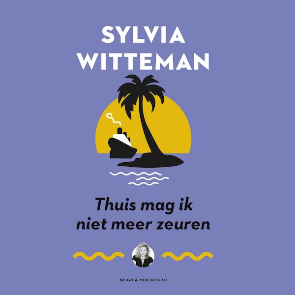 Thuis mag ik niet meer zeuren - Sylvia Witteman (ISBN 9789038805092)