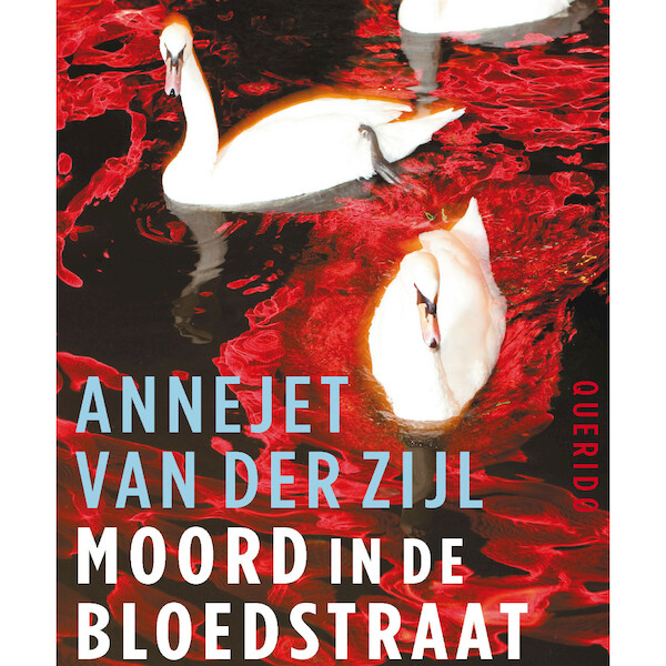 Moord in de bloedstraat - Annejet van der Zijl (ISBN 9789021412962)