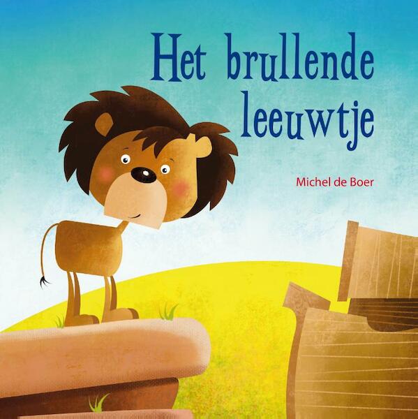 Het brullende leeuwtje - Michel de Boer (ISBN 9789087820510)