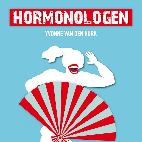 Hormonologen - De overgang, daar heb je het gewoon niet over - Yvonne van den Hurk (ISBN 9789029539494)