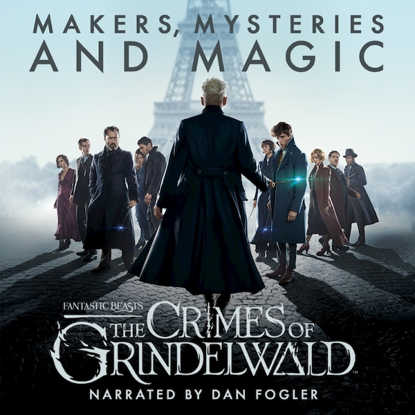 Fantastic Beasts: The Crimes of Grindelwald – Makers, Mysteries and Magic - Hana Walker-Brown, Mark Salisbury (ISBN 9781781101452)