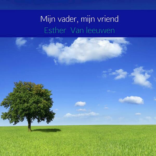 Mijn vader, mijn vriend - Esther Van leeuwen (ISBN 9789402180558)