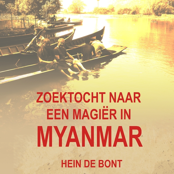 Zoektocht naar een magiër in Myanmar - Hein de Bont (ISBN 9789463270540)