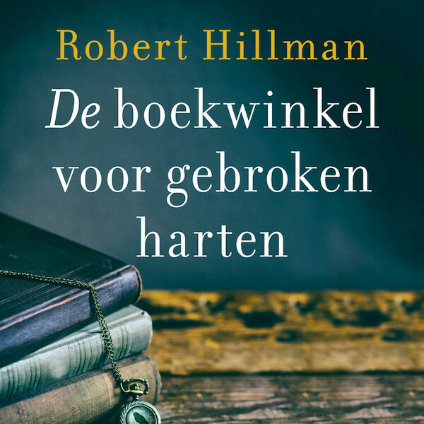 De boekwinkel voor gebroken harten - Robert Hillman (ISBN 9789046172605)