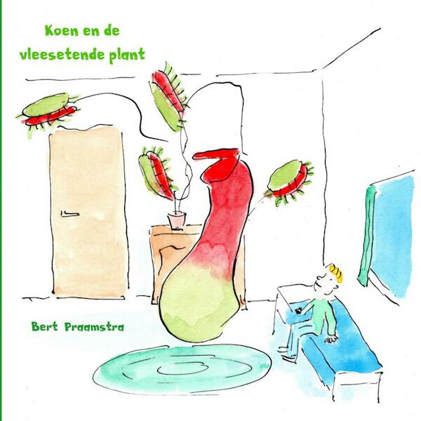 Koen en de vleesetende plant - Bert Praamstra (ISBN 9789402189780)