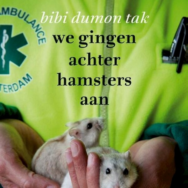 We gingen achter hamsters aan - Bibi Dumon Tak (ISBN 9789045123202)