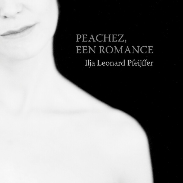 Peachez, een romance - Ilja Leonard Pfeijffer (ISBN 9789029523745)