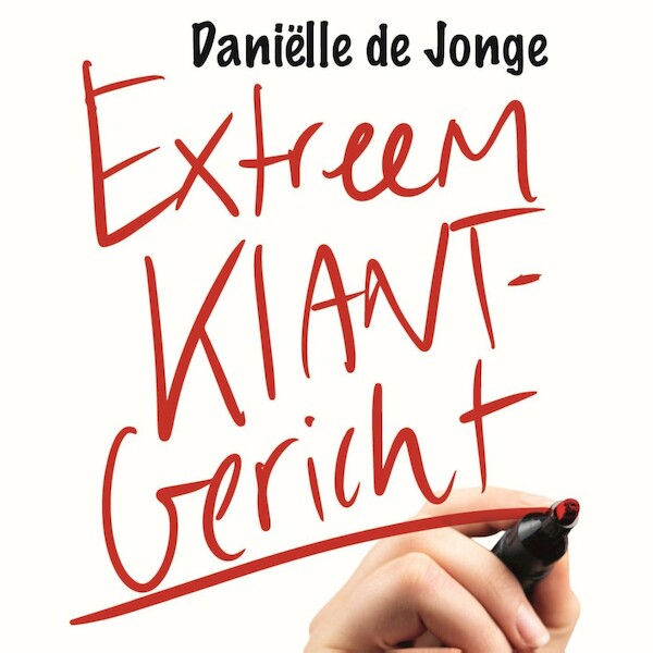 Extreem klantgericht - Daniëlle de Jonge (ISBN 9789462551176)