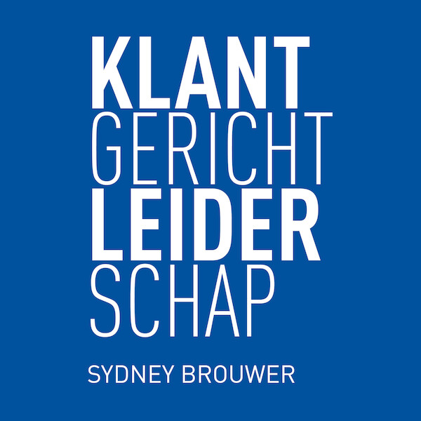 Klantgericht leiderschap - Sydney Brouwer (ISBN 9789462551206)