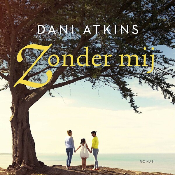 Zonder mij - Dani Atkins (ISBN 9789026151071)