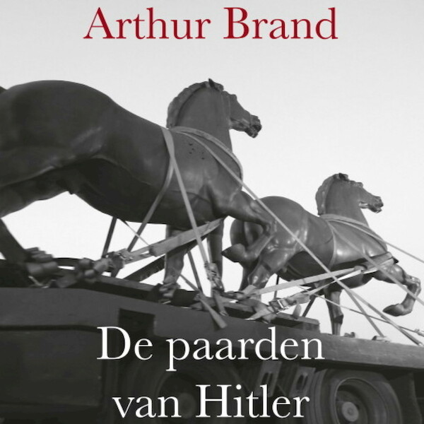 De paarden van Hitler - Arthur Brand (ISBN 9789463629935)