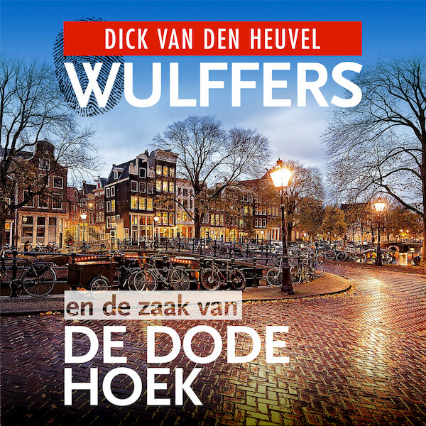 Wulffers en de zaak van de dode hoek - Dick van den Heuvel (ISBN 9789023959274)