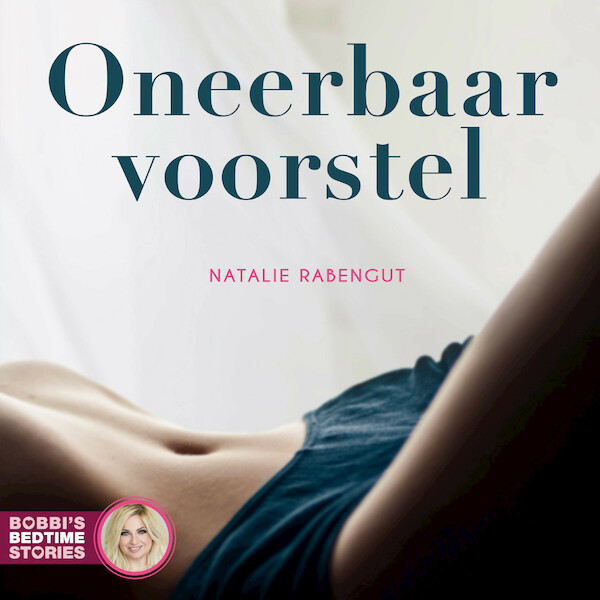 Bobbi's Bedtime Stories 1 - Oneerbaar voorstel - Natalie Rabengut (ISBN 9789024588114)