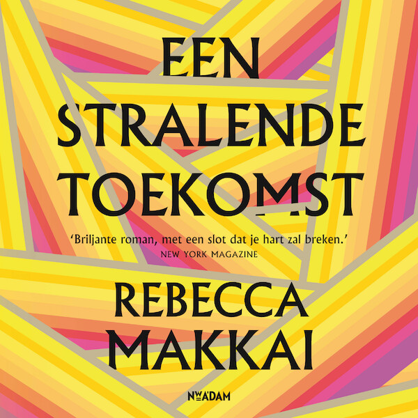 Een stralende toekomst - Rebecca Makkai (ISBN 9789046826478)
