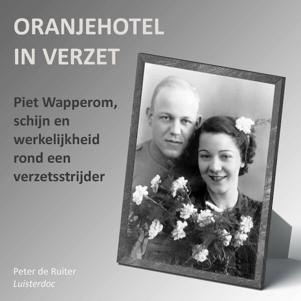 Piet Wapperom, schijn en werkelijkheid rond een verzetsstrijder - Peter de Ruiter (ISBN 9789491833830)