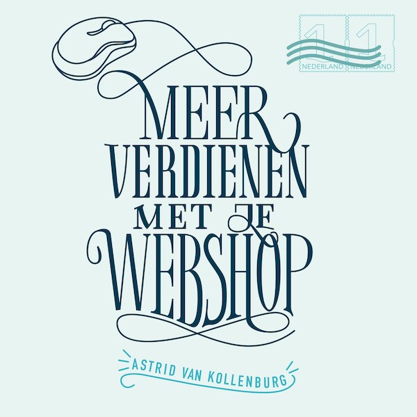 Meer verdienen met je webshop - Astrid van Kollenburg (ISBN 9789462551817)