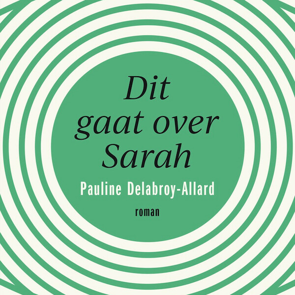 Dit gaat over Sarah - Pauline Delabroy-Allard (ISBN 9789046173183)